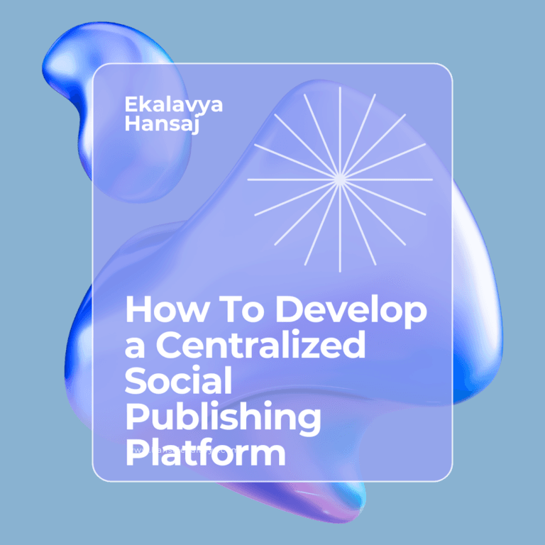 How To Develop a Centralized Social Publishing Platform